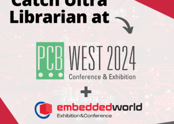 Catch Ultra Librarian at PCB West and Embedded World!